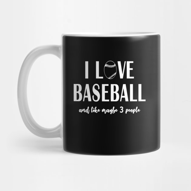 I Love Baseball and Like Maybe 3 People by LaurenElin